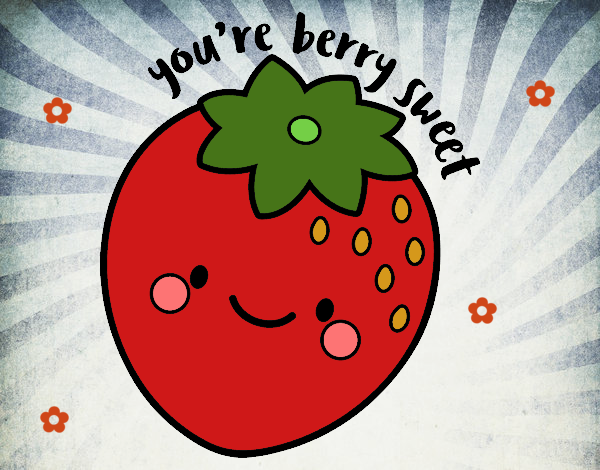 You're berry sweet