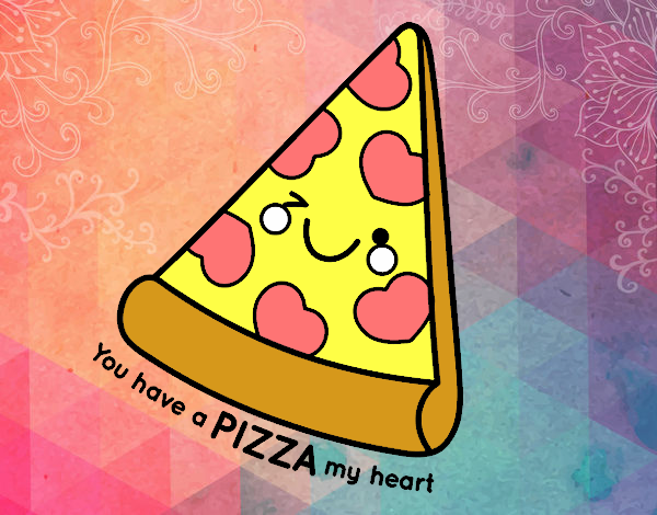 You have a pizza my heart