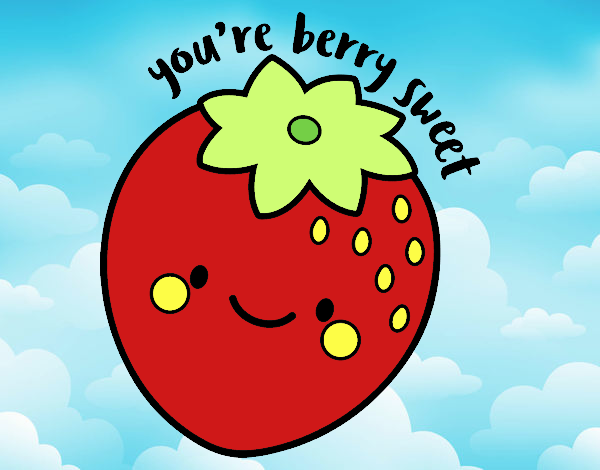 You're berry sweet