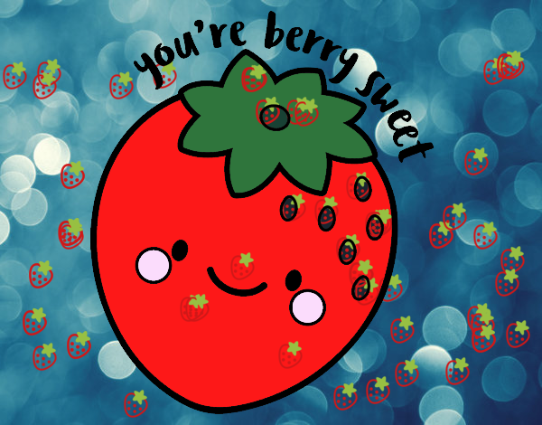 You're berry sweet