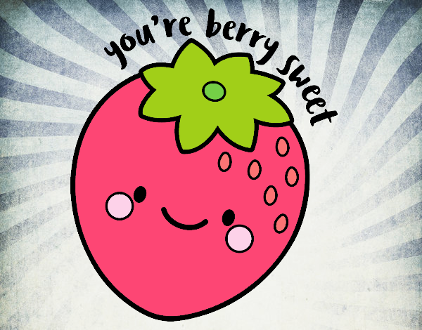 You're berry sweet