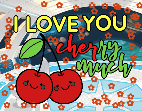 I love you cherry much