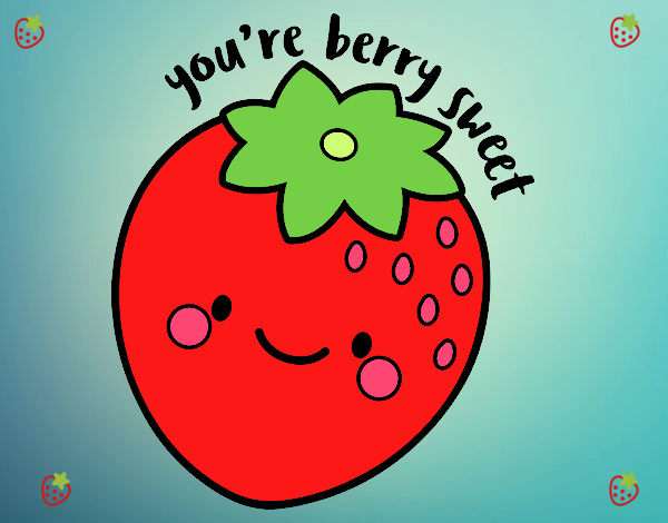 You're berry sweet