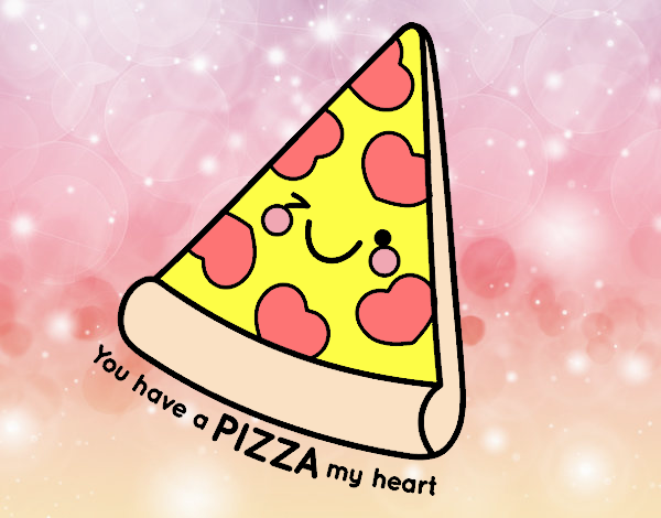 You have a pizza my heart