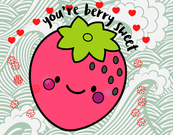 You're berry sweet