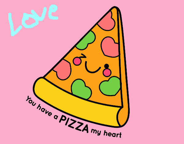 You have a pizza my heart