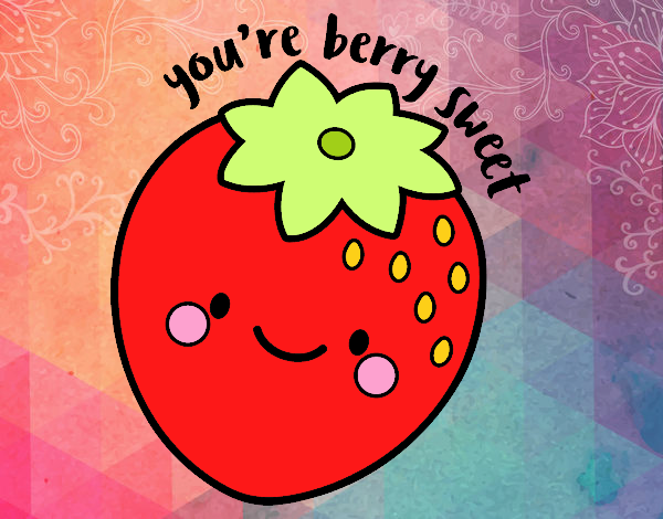 You're berry sweet