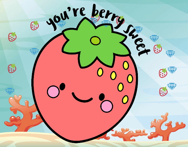 You're berry sweet