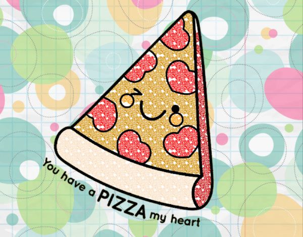 You have a pizza my heart