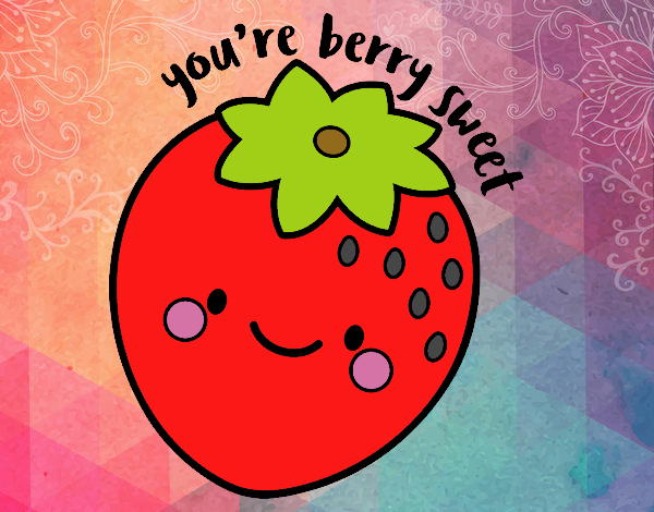 You're berry sweet