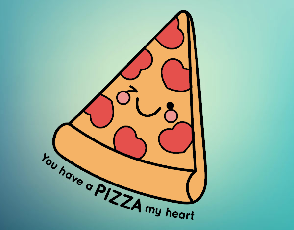 You have a pizza my heart