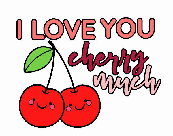 I love you cherry much