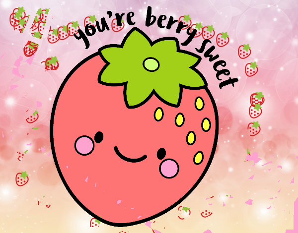 You're berry sweet