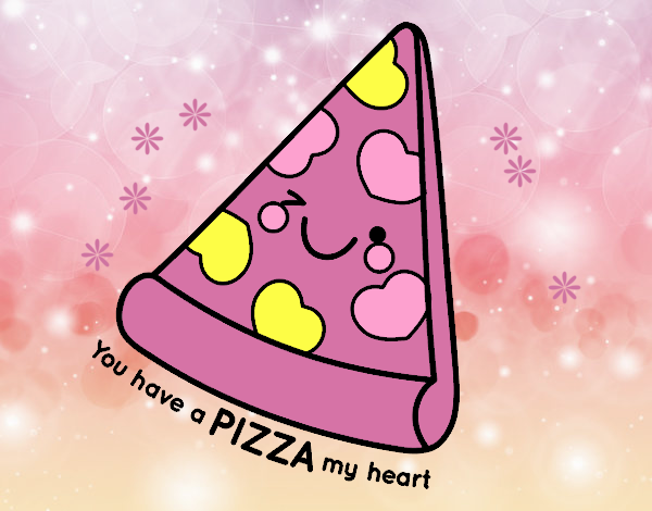 You have a pizza my heart