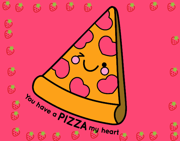 You have a pizza my heart