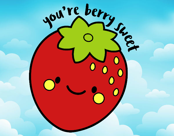 You're berry sweet