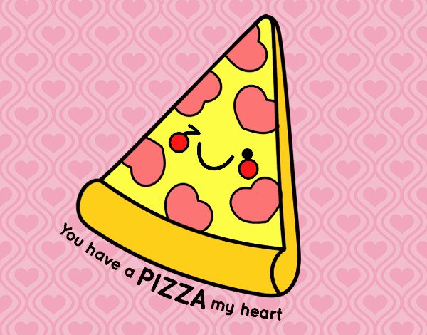 You have a pizza my heart