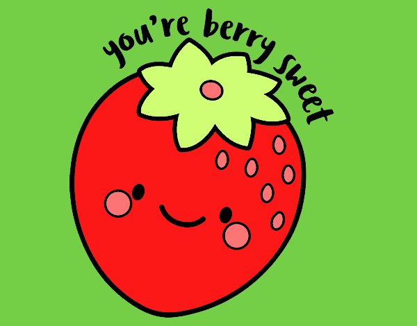 You're berry sweet