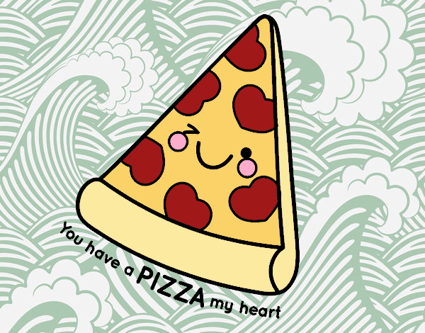 You have a pizza my heart