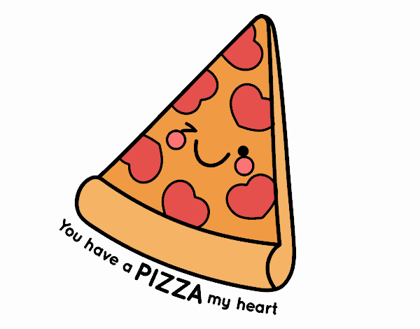 You have a pizza my heart