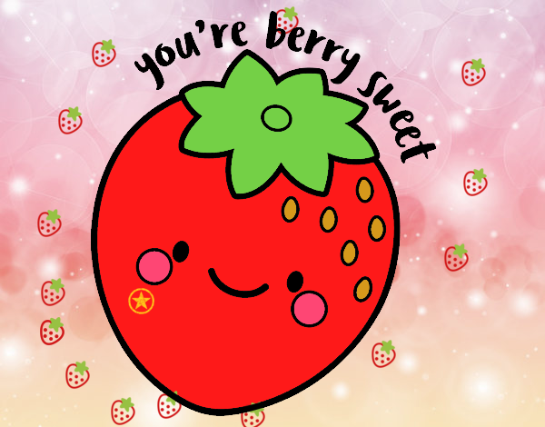 You're berry sweet