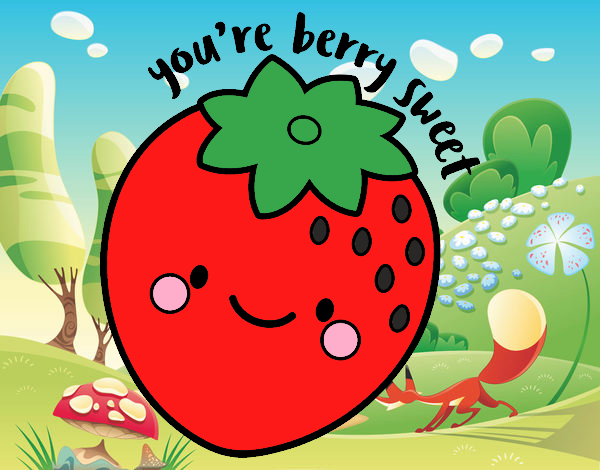 You're berry sweet