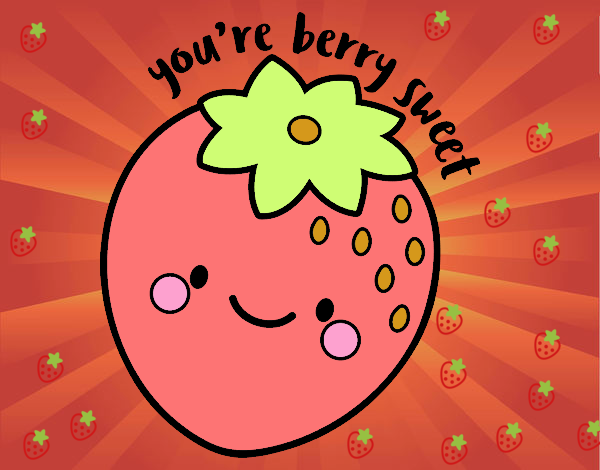 You're berry sweet