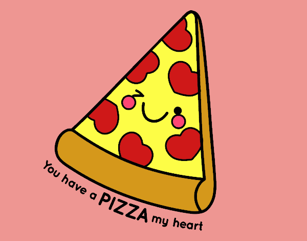 You have a pizza my heart