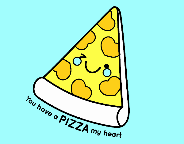 You have a pizza my heart