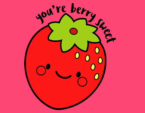 You're berry sweet