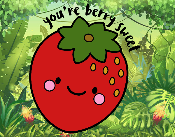 You're berry sweet