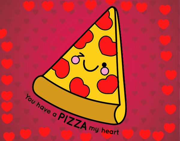 You have a pizza my heart