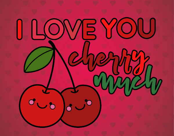 I love you cherry much