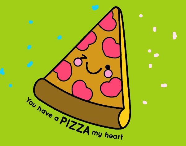 You have a pizza my heart