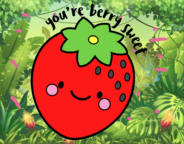 You're berry sweet