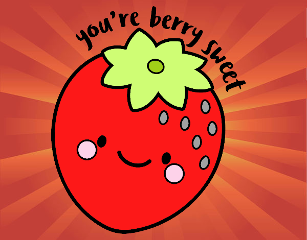 You're berry sweet