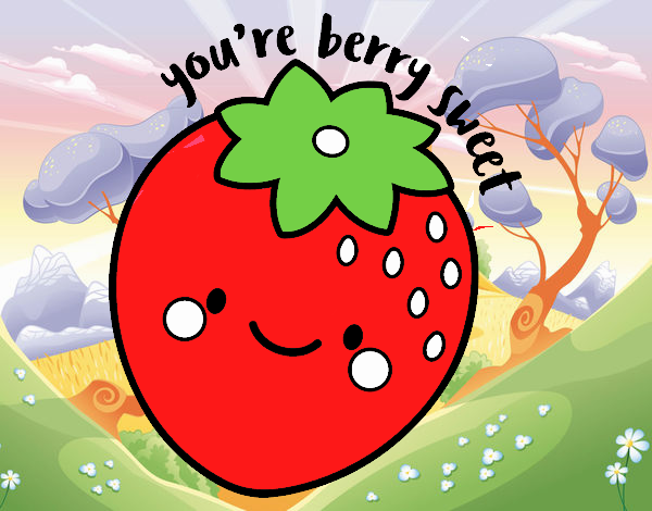 You're berry sweet