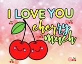 I love you cherry much