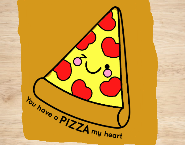 You have a pizza my heart