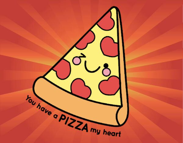 You have a pizza my heart