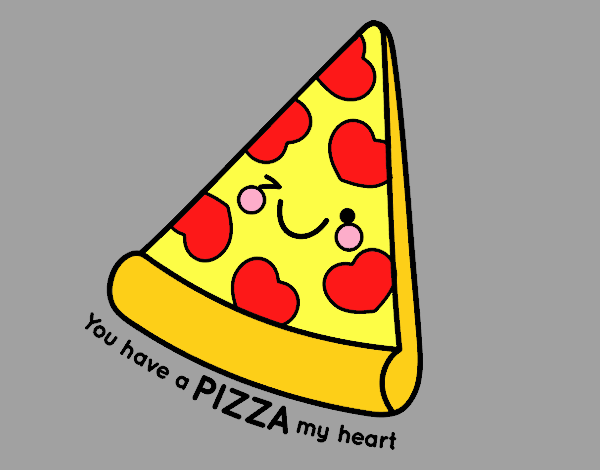 You have a pizza my heart