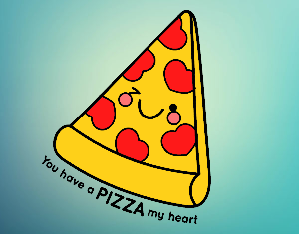 You have a pizza my heart