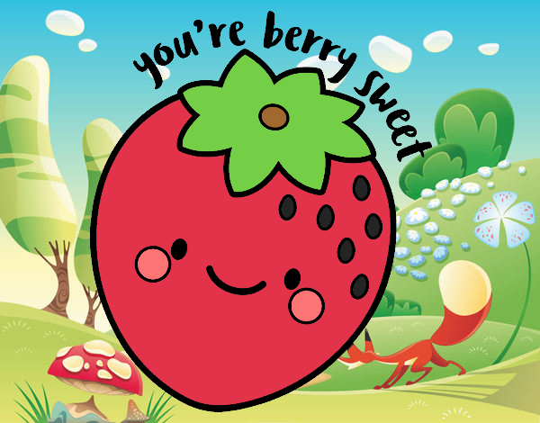 You're berry sweet