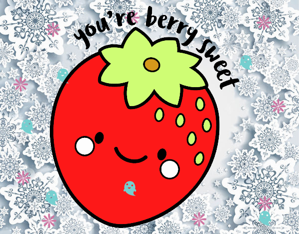 You're berry sweet