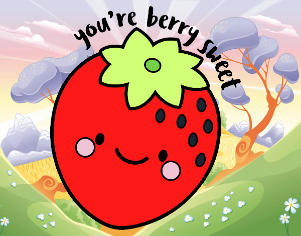 You're berry sweet