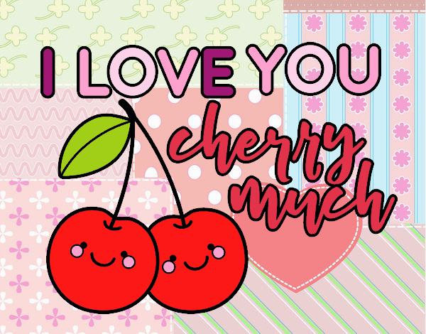 I love you cherry much