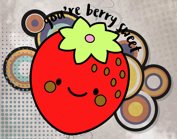 You're berry sweet