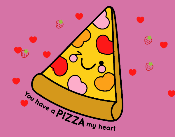 You have a pizza my heart