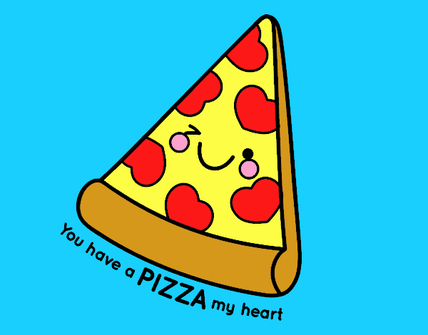 You have a pizza my heart