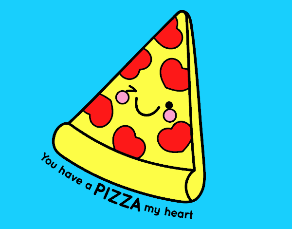 You have a pizza my heart